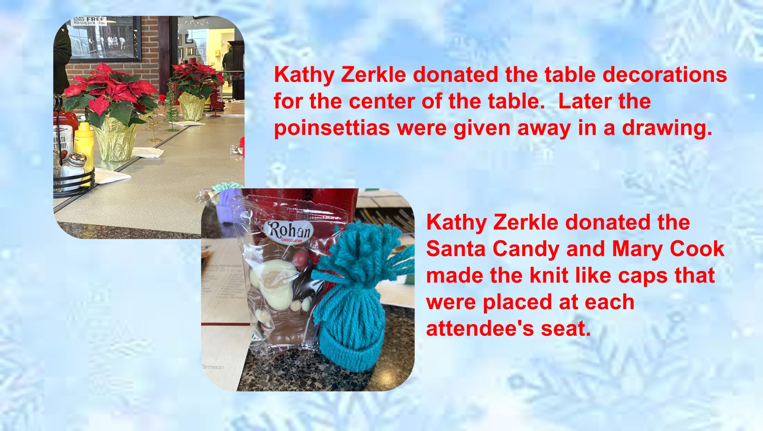 Two pictures. First picture is showing the table decorations with little wired trees in different colors and poinsettias in the middle of the table. Second picture is showing the Santa Canda beside a little knit cap which were placed by the seats of each attendees to take home with them. The text tells about each.