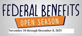 Federal Benefits open season from November 10 to December 8, 2025